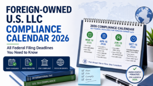 2026 IRS federal filing calendar for foreign-owned U.S. LLCs covering Form 5472, 1065, 8804/8805, 8813, 1040-NR, and 1120-F
