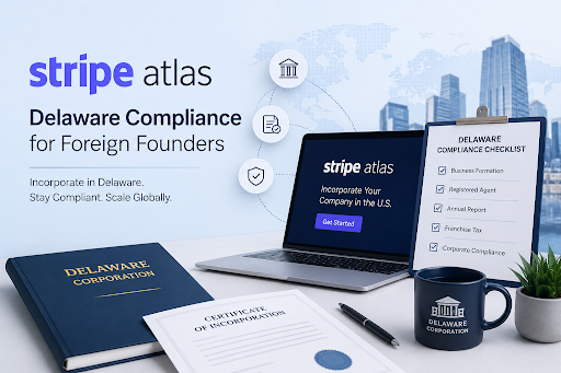 Stripe Atlas Delaware compliance for foreign founders